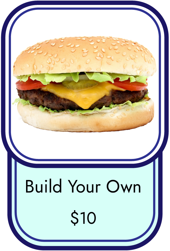 Build Your Own Burger $10